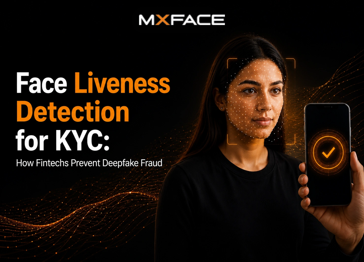 Face Liveness Detection for KYC: How Fintechs Prevent Deepfake Fraud